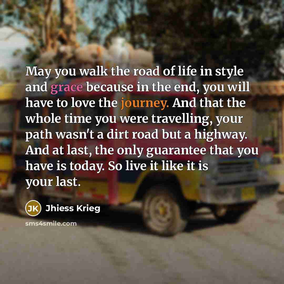 “May you walk the road of life in style and…” quote by Jhiess Krieg