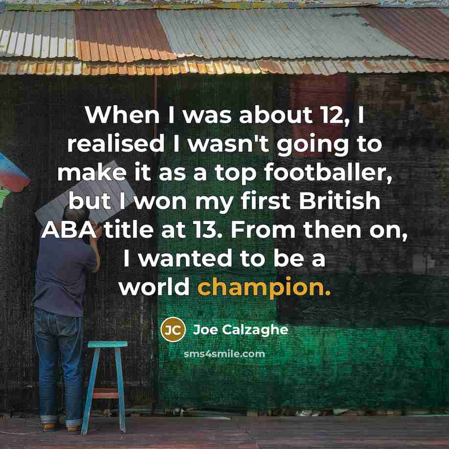 “When I was about 12, I realised I wasn't going…” quote by Joe Calzaghe