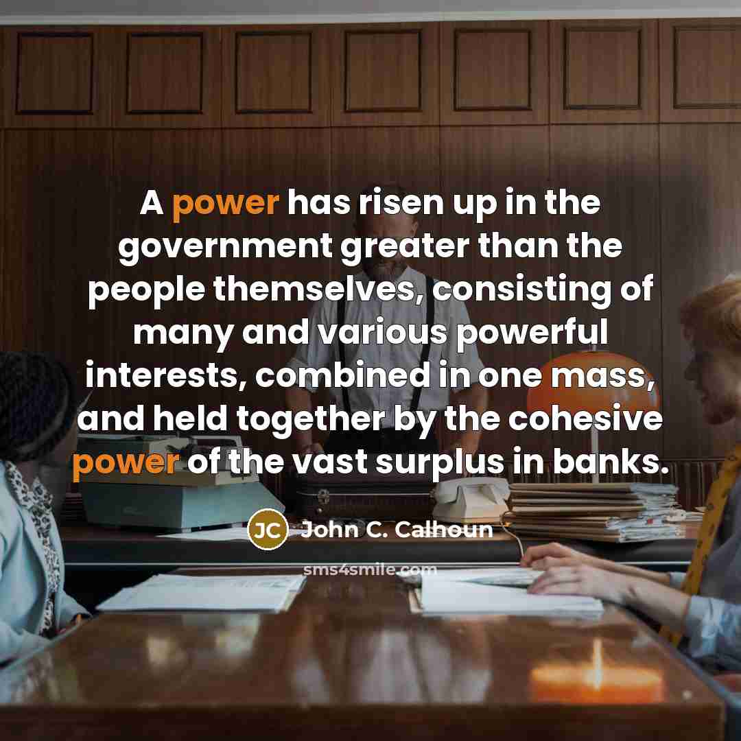 “A power has risen up in the government greater than…” quote by John C. Calhoun
