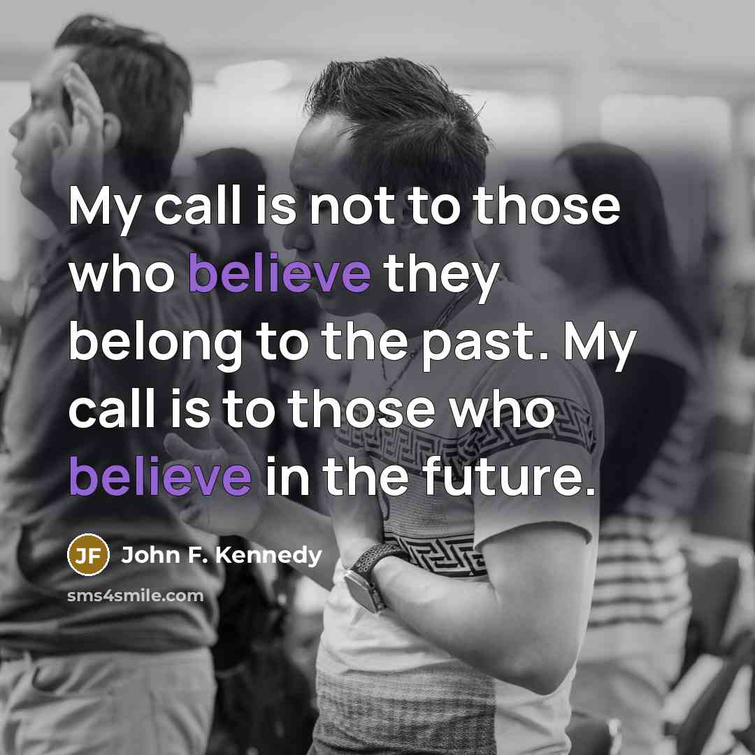 “My call is not to those who believe they belong…” quote by John F. Kennedy