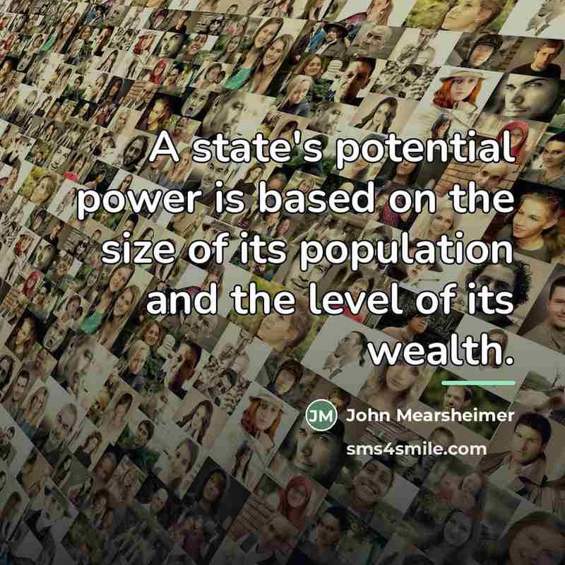 “A state's potential power is based on the size of…” quote by John Mearsheimer