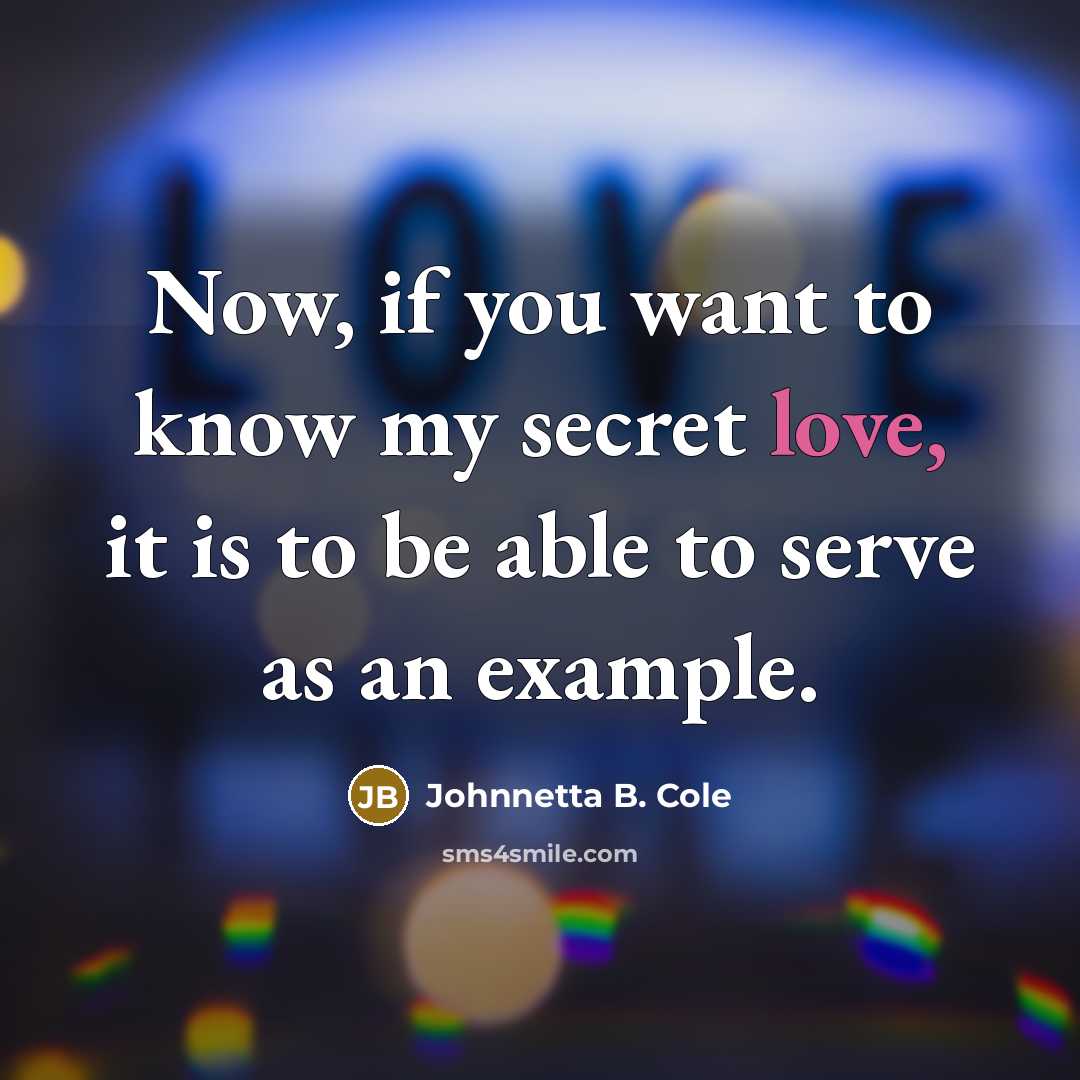 “Now, if you want to know my secret love, it…” quote by Johnnetta B. Cole