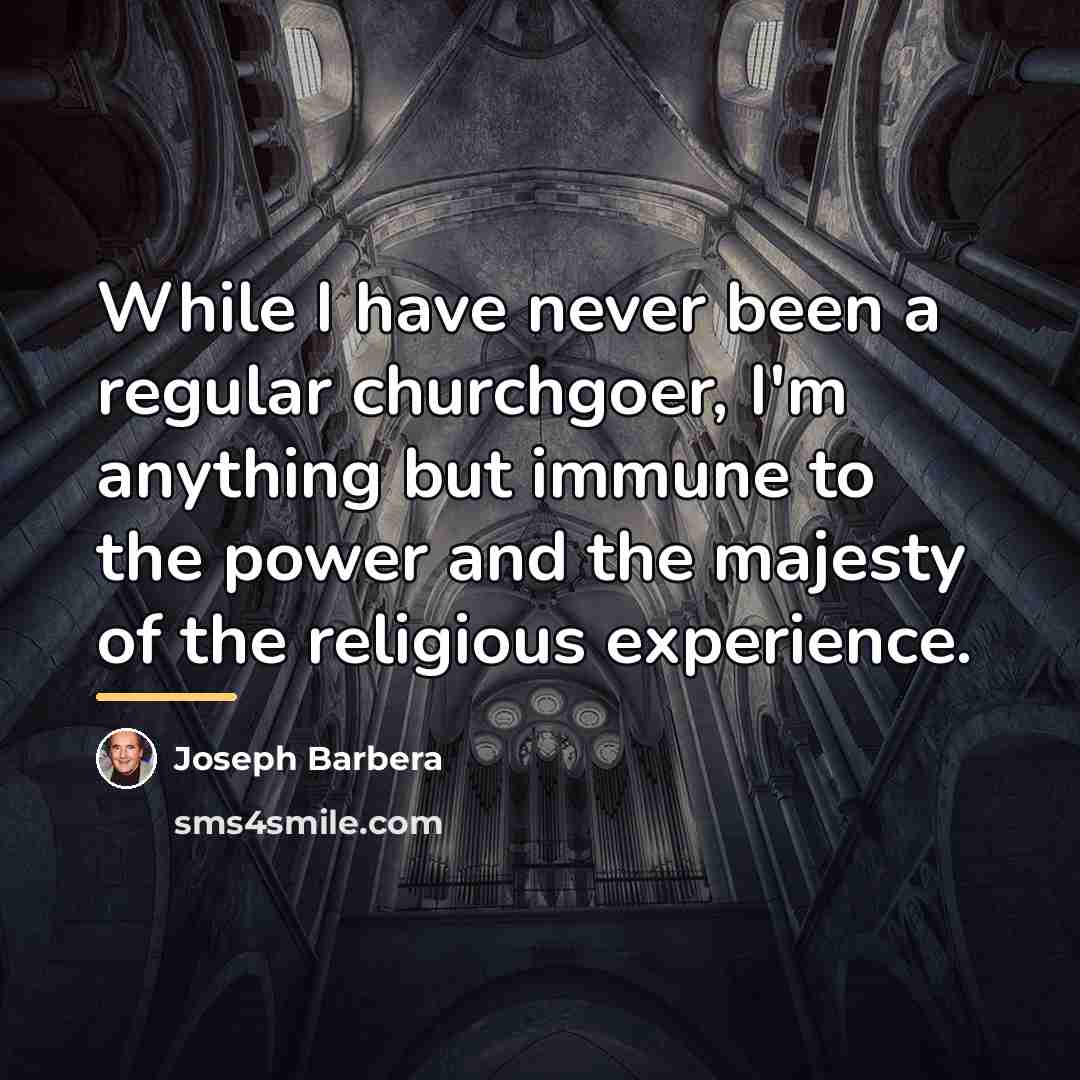“While I have never been a regular churchgoer, I'm anything…” quote by Joseph Barbera
