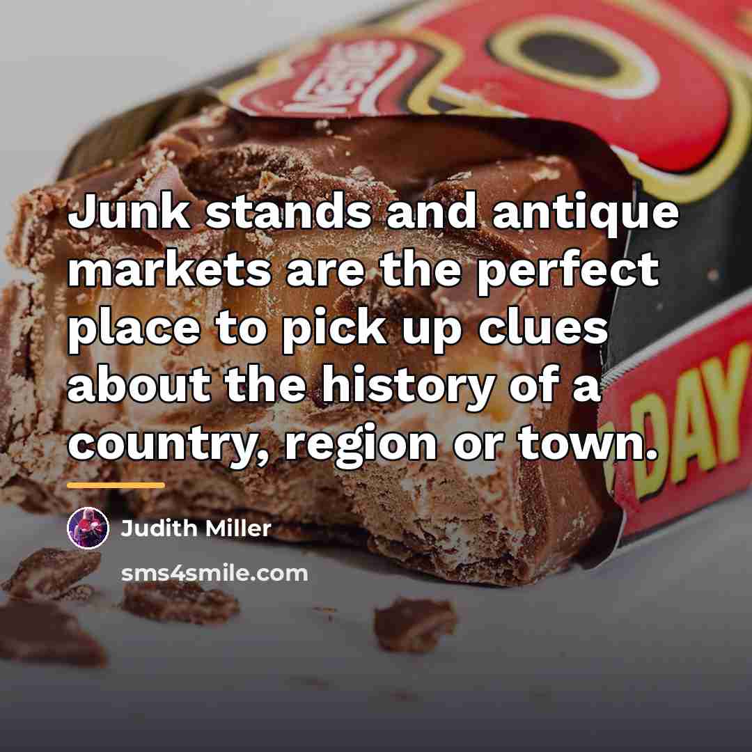 “Junk stands and antique markets are the perfect place to…” quote by Judith Miller
