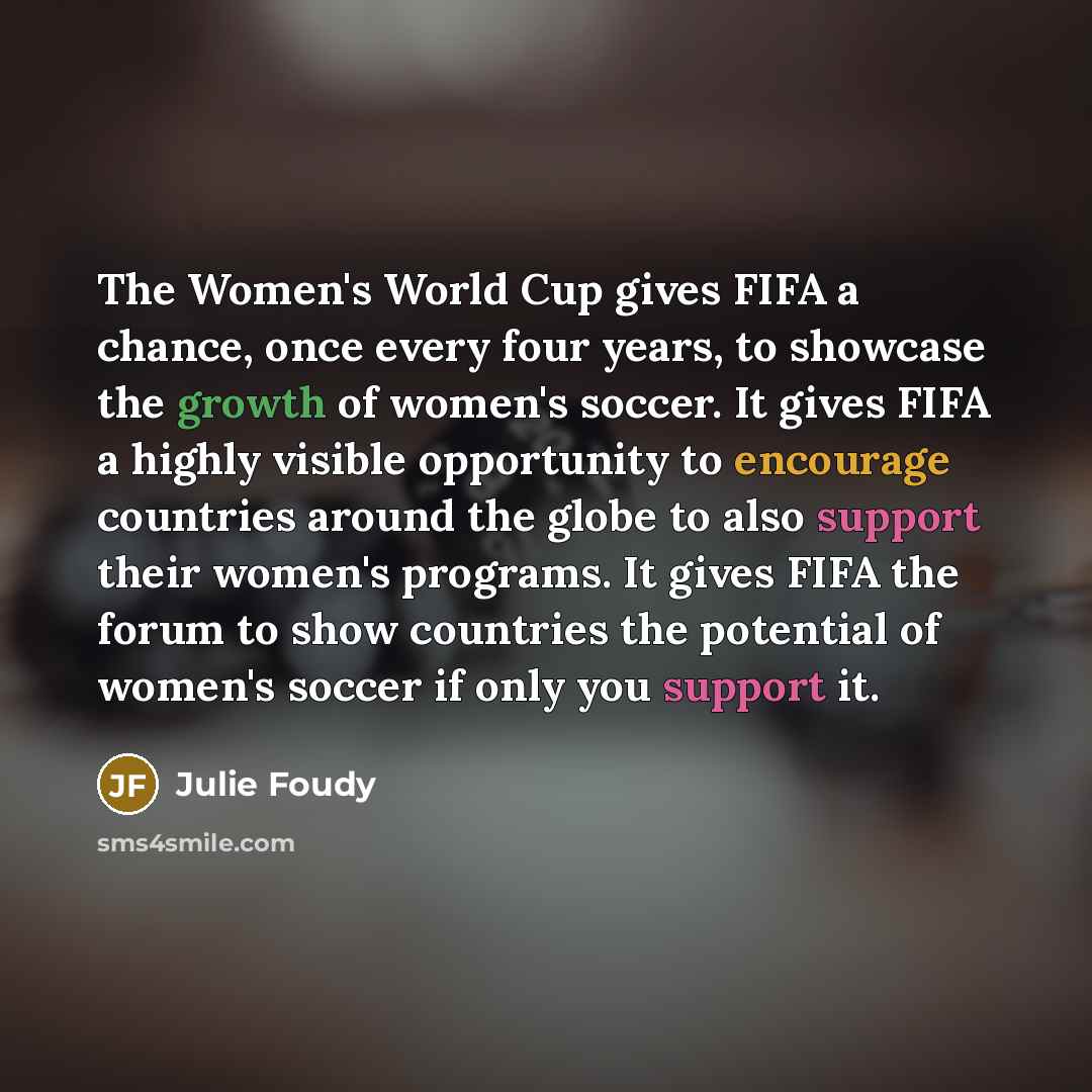 “The Women's World Cup gives FIFA a chance, once every…” quote by Julie Foudy