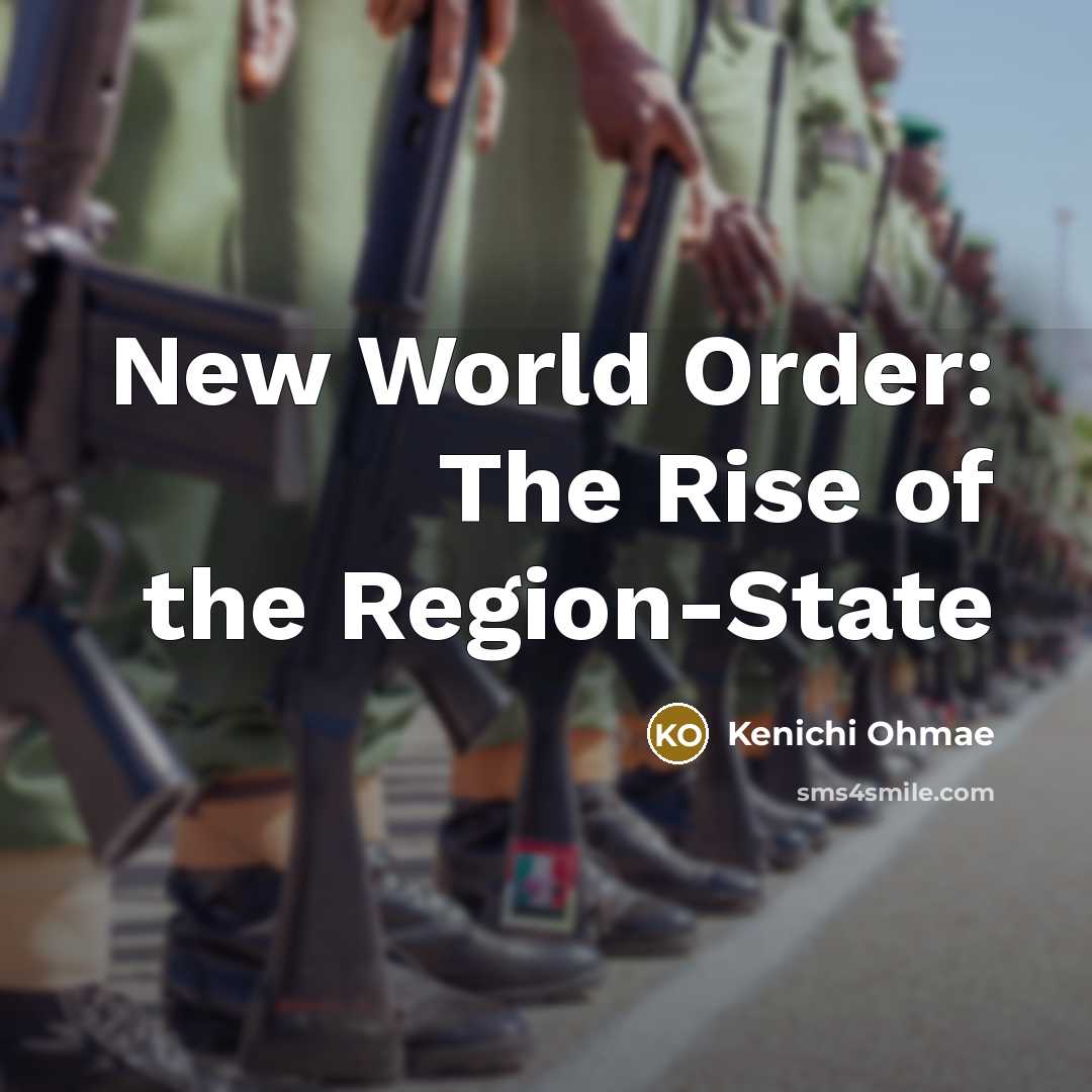 “New World Order: The Rise of the Region-State…” quote by Kenichi Ohmae