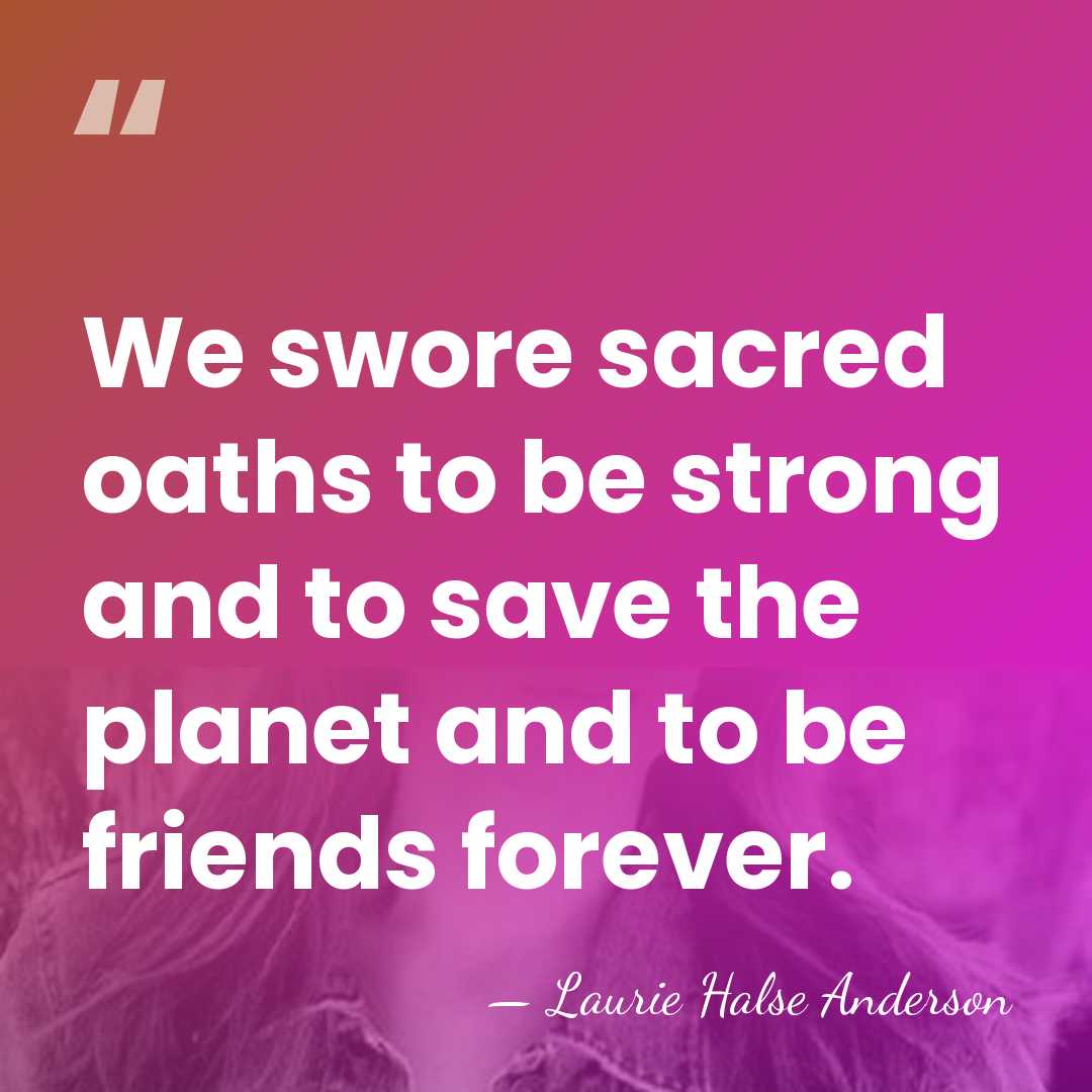 We swore sacred oaths to be strong and to save the planet&hellip; - Laurie Halse Anderson