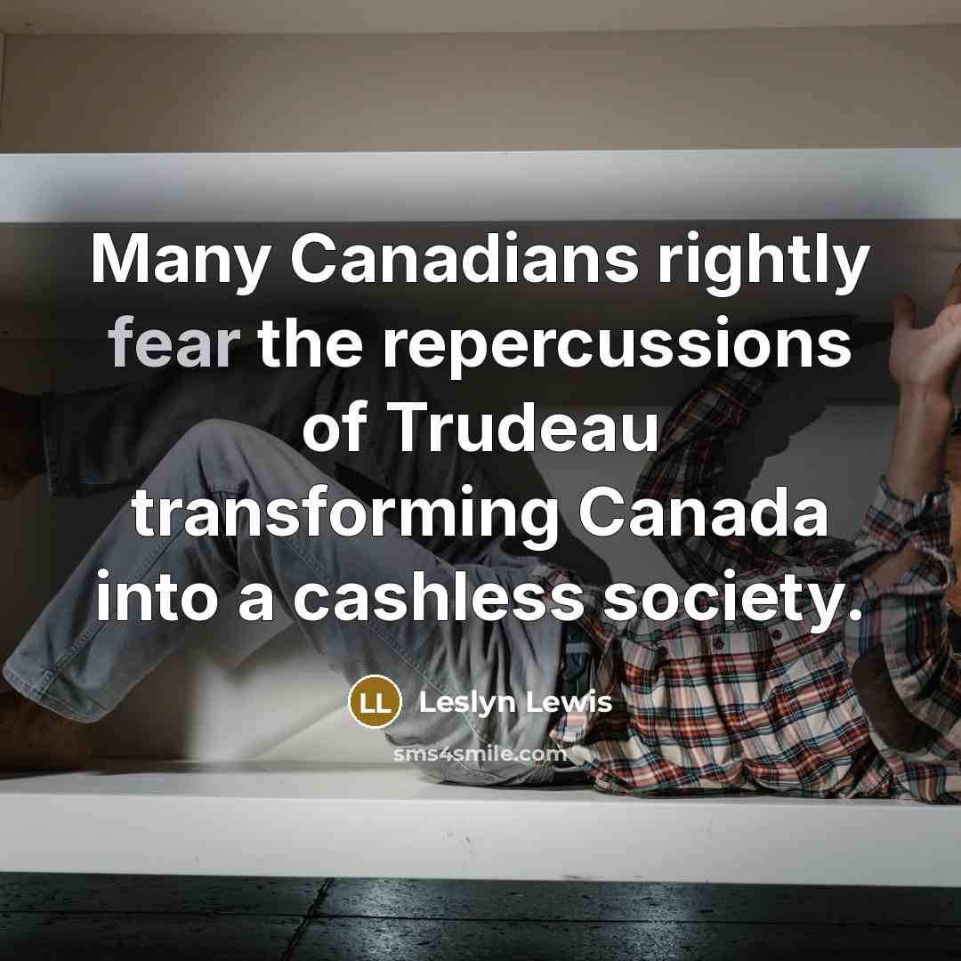 “Many Canadians rightly fear the repercussions of Trudeau transforming Canada…” quote by Leslyn Lewis