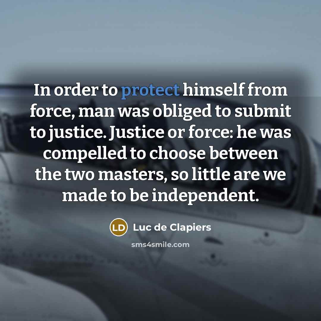 “In order to protect himself from force, man was obliged…” quote by Luc de Clapiers