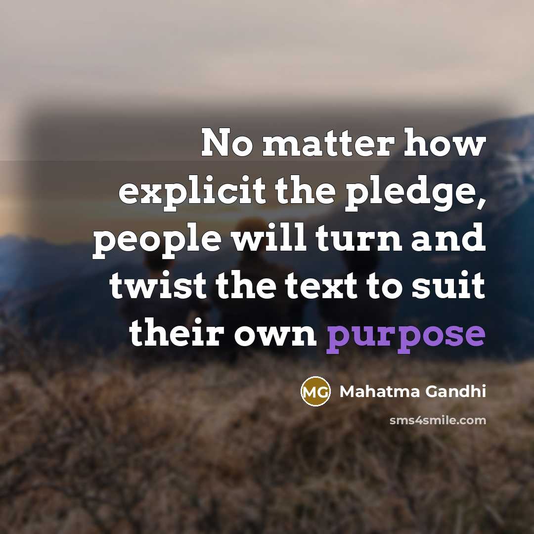 “No matter how explicit the pledge, people will turn and…” quote by Mahatma Gandhi