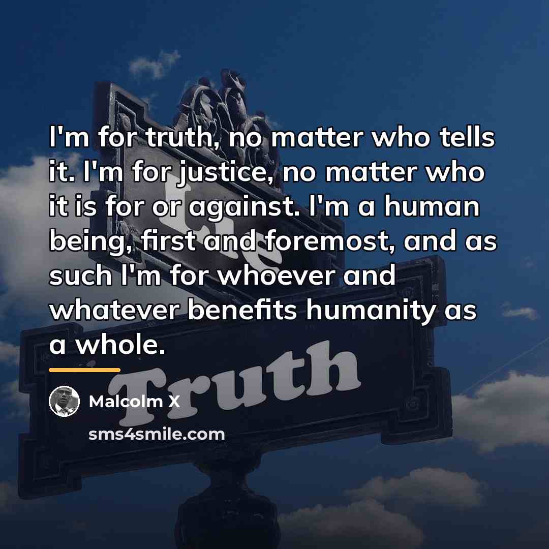 “I'm for truth, no matter who tells it. I'm for…” quote by Malcolm X