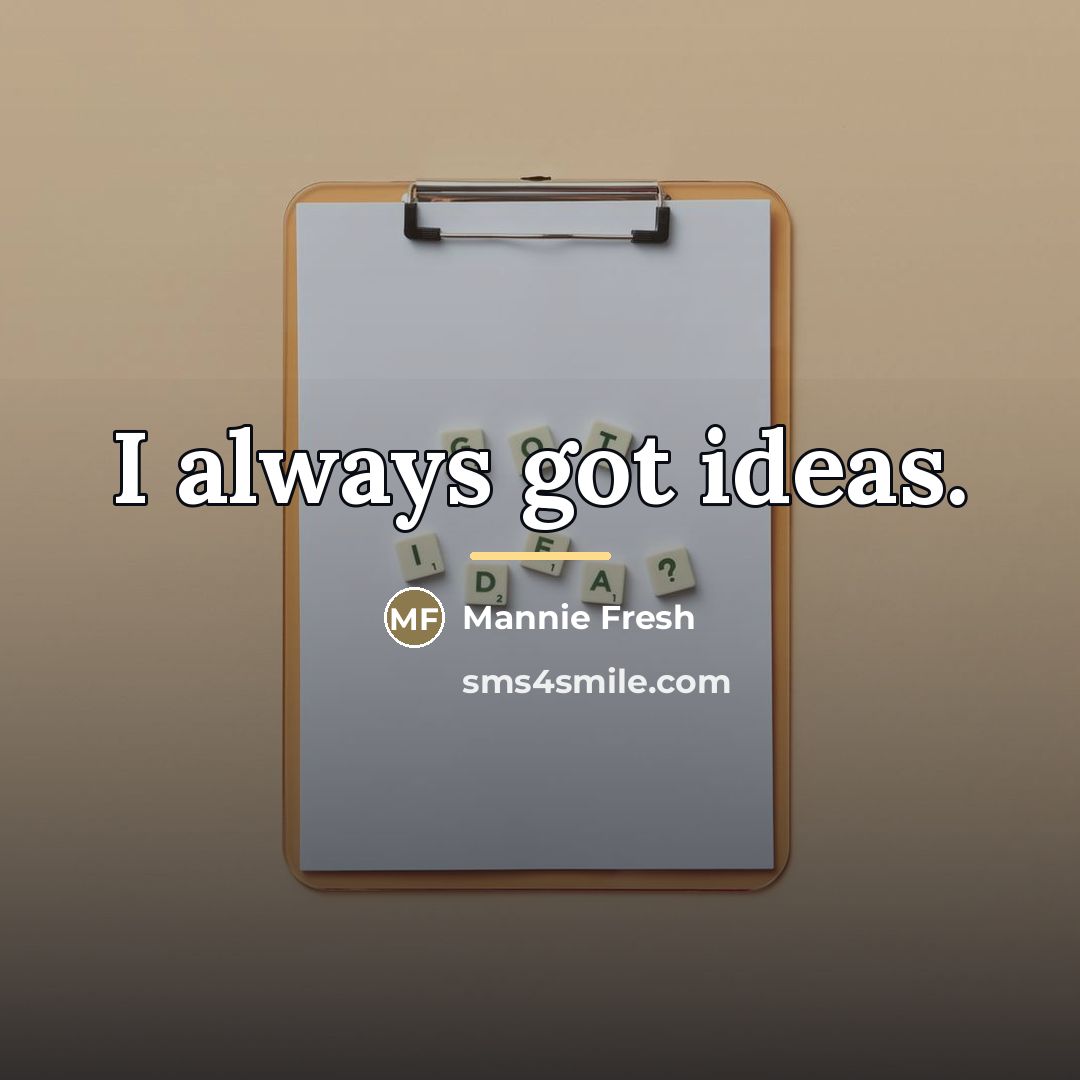 “I always got ideas.…” quote by Mannie Fresh