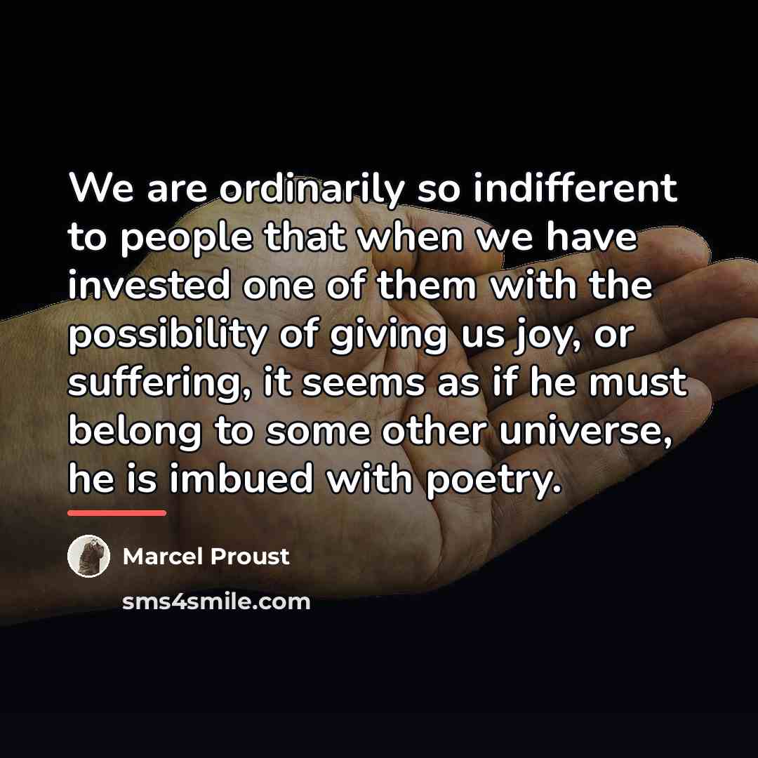 “We are ordinarily so indifferent to people that when we…” quote by Marcel Proust