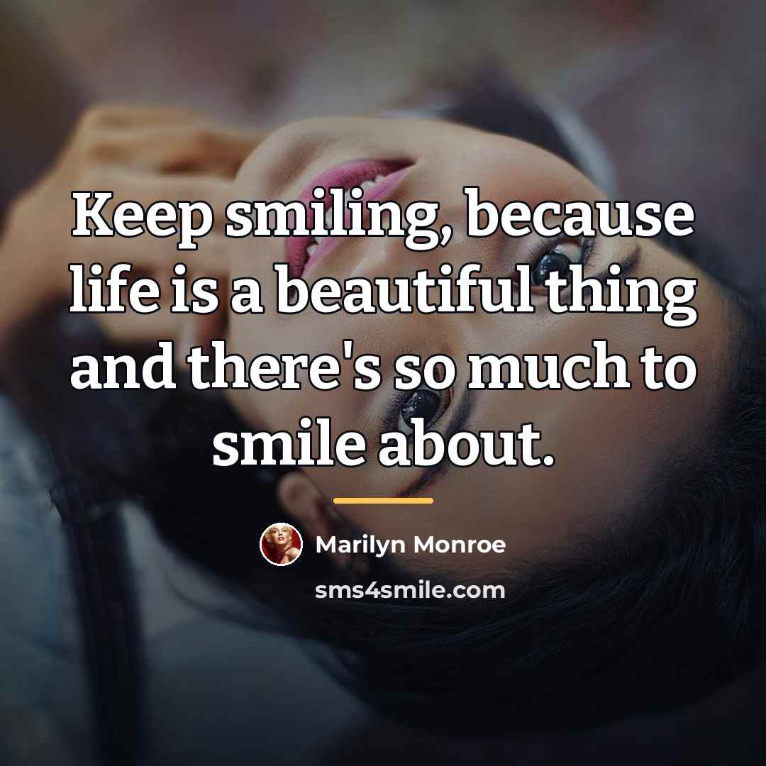 “Keep smiling, because life is a beautiful thing and there's…” quote by Marilyn Monroe