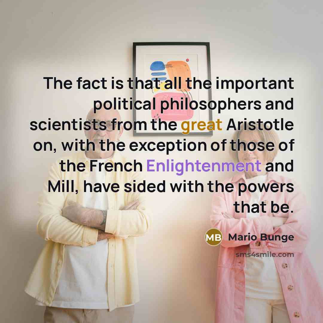 “The fact is that all the important political philosophers and…” quote by Mario Bunge