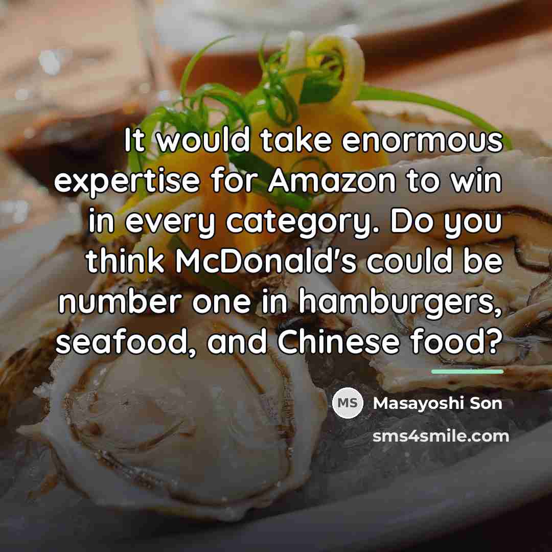 “It would take enormous expertise for Amazon to win in…” quote by Masayoshi Son