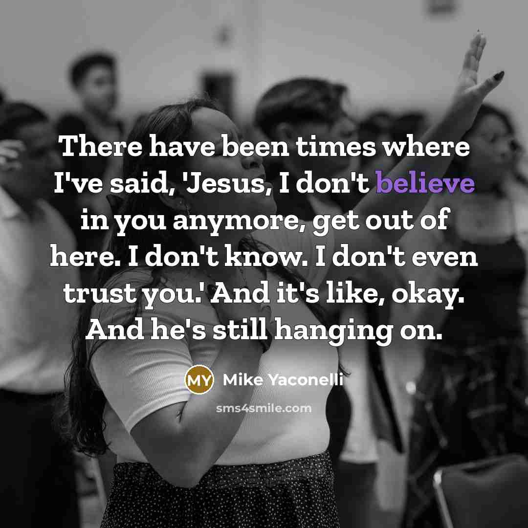 “There have been times where I've said, 'Jesus, I don't…” quote by Mike Yaconelli
