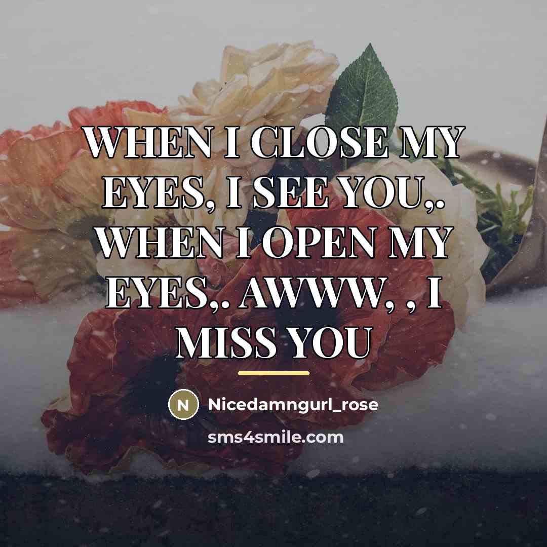 “WHEN I CLOSE MY EYES, I SEE YOU,. WHEN I…” quote by Nicedamngurl_rose