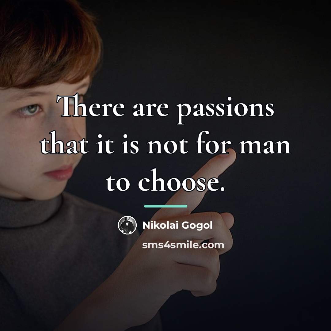“There are passions that it is not for man to…” quote by Nikolai Gogol