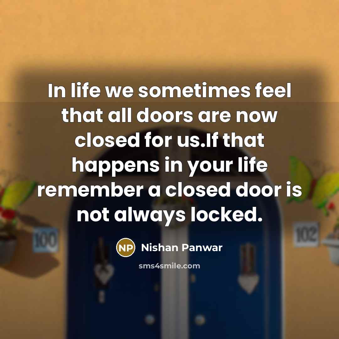 “In life we sometimes feel that all doors are now…” quote by Nishan Panwar