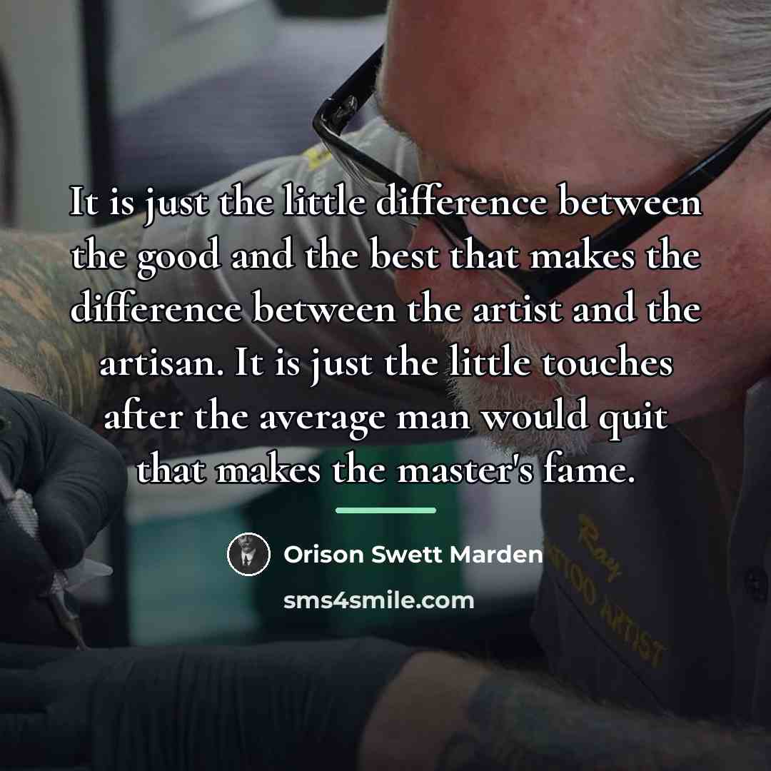 “It is just the little difference between the good and…” quote by Orison Swett Marden