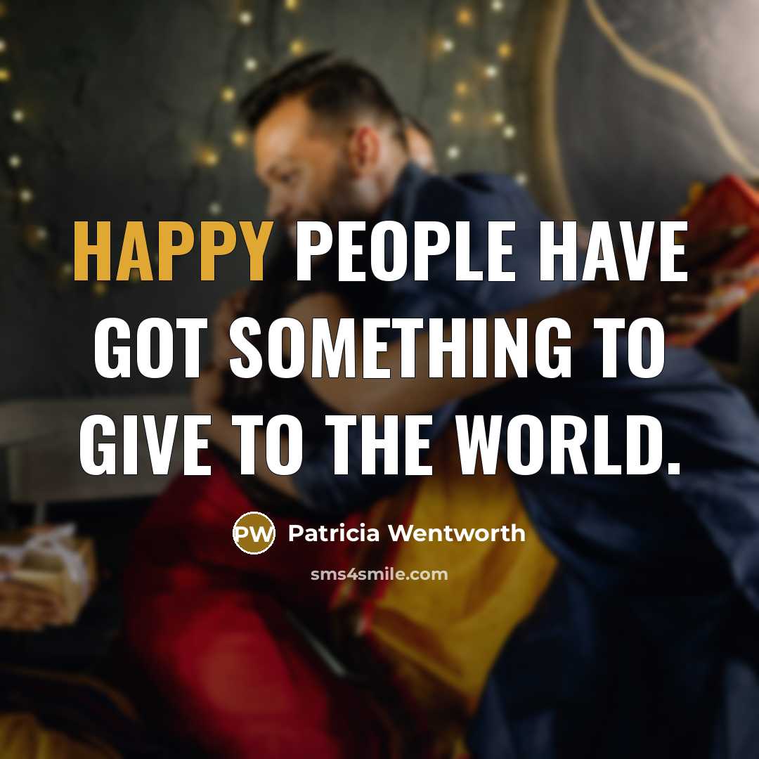 “happy people have got something to give to the world.…” quote by Patricia Wentworth