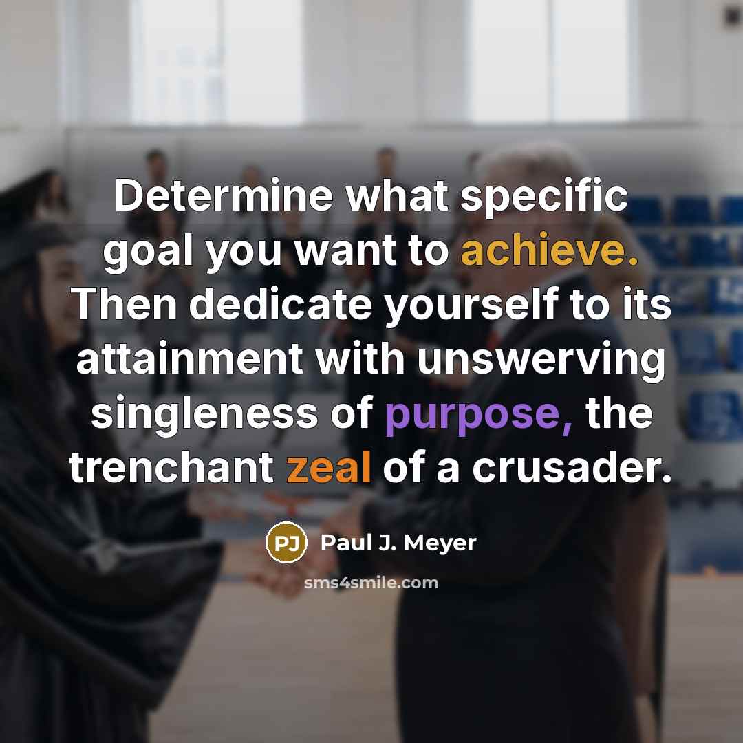 “Determine what specific goal you want to achieve. Then dedicate…” quote by Paul J. Meyer