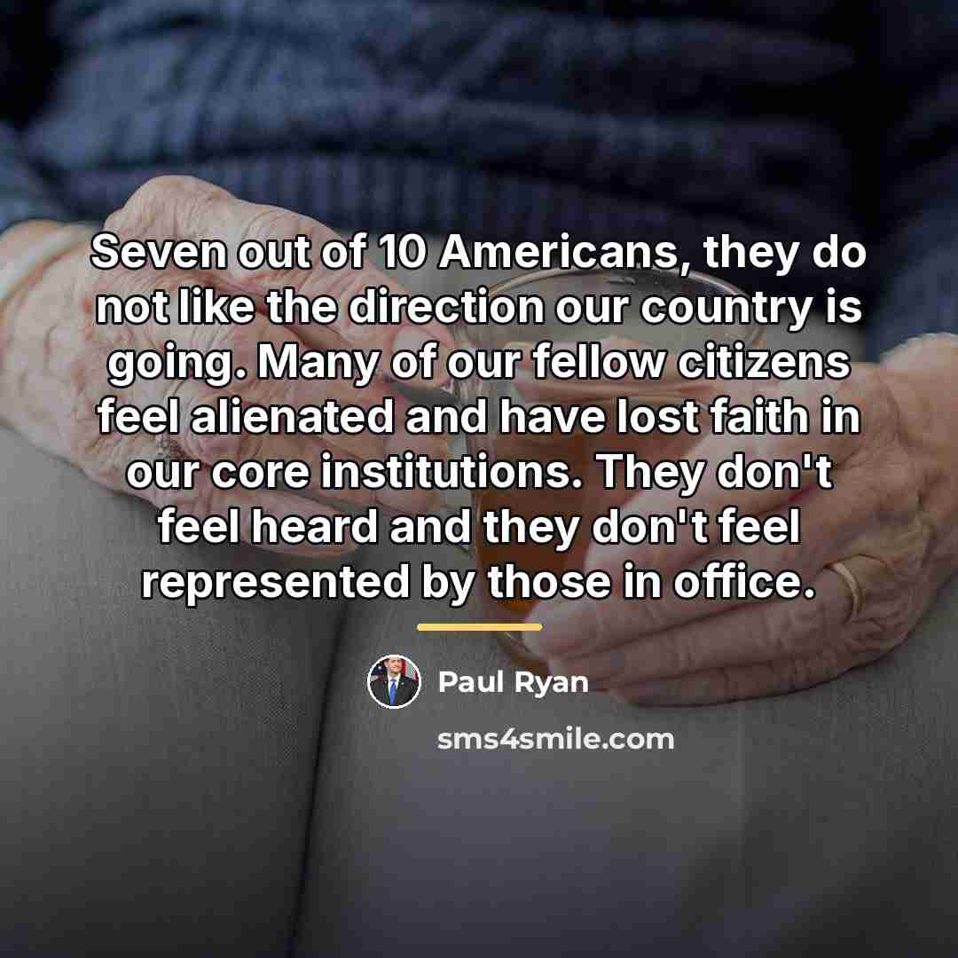 “Seven out of 10 Americans, they do not like the…” quote by Paul Ryan