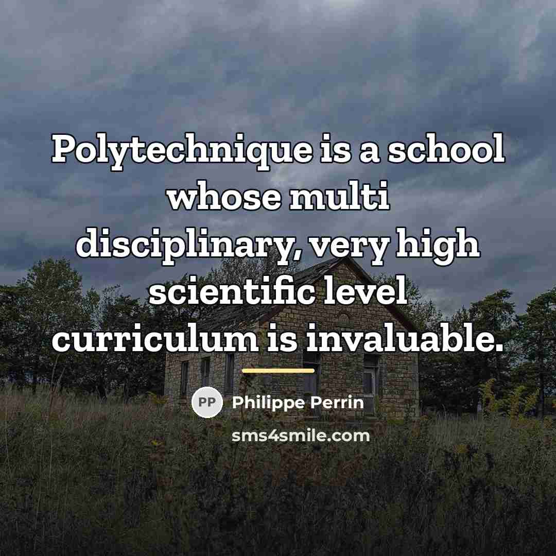 “Polytechnique is a school whose multi disciplinary, very high scientific…” quote by Philippe Perrin