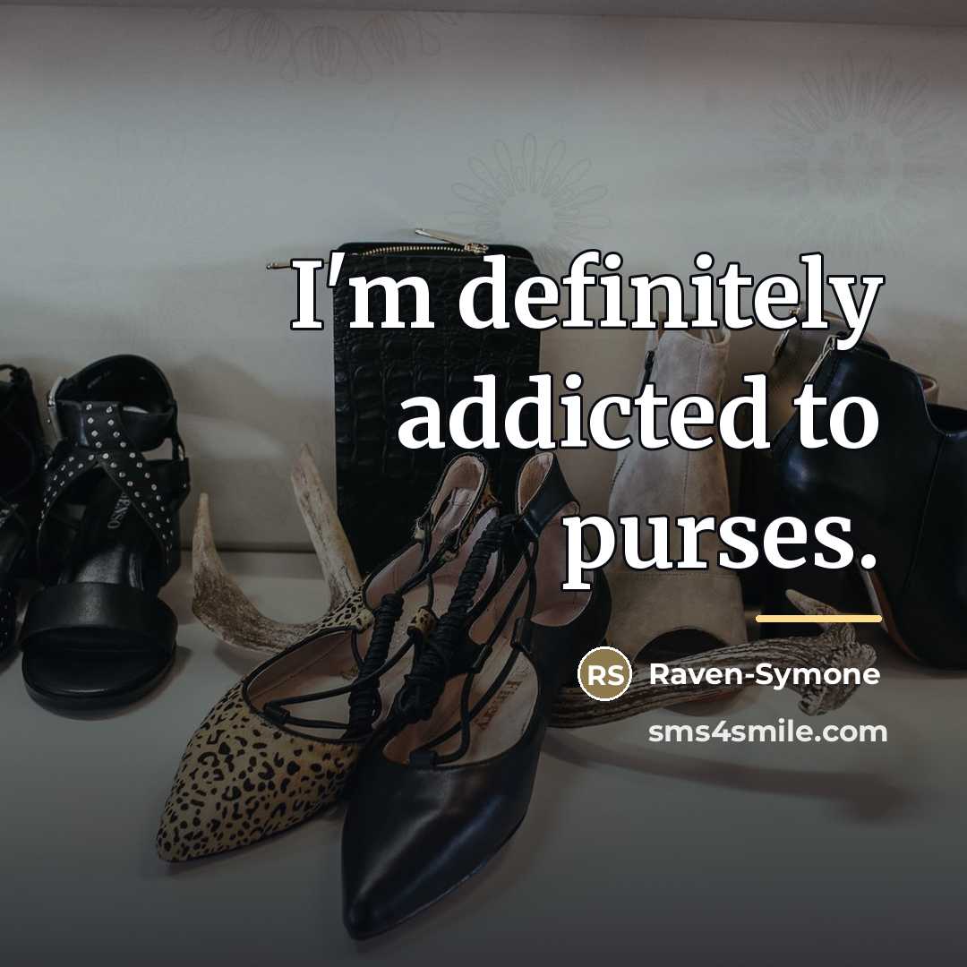 “I'm definitely addicted to purses.…” quote by Raven-Symone