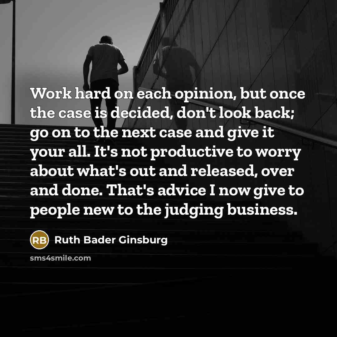 “Work hard on each opinion, but once the case is…” quote by Ruth Bader Ginsburg