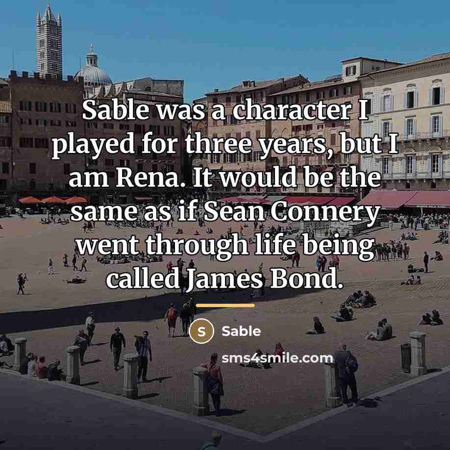“Sable was a character I played for three years, but…” quote by Sable