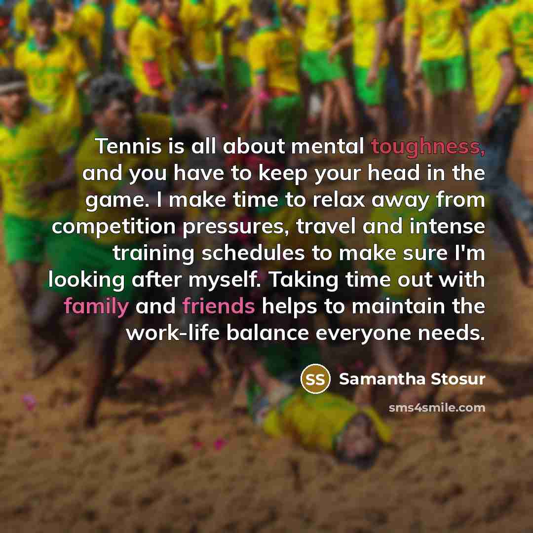 “Tennis is all about mental toughness, and you have to…” quote by Samantha Stosur