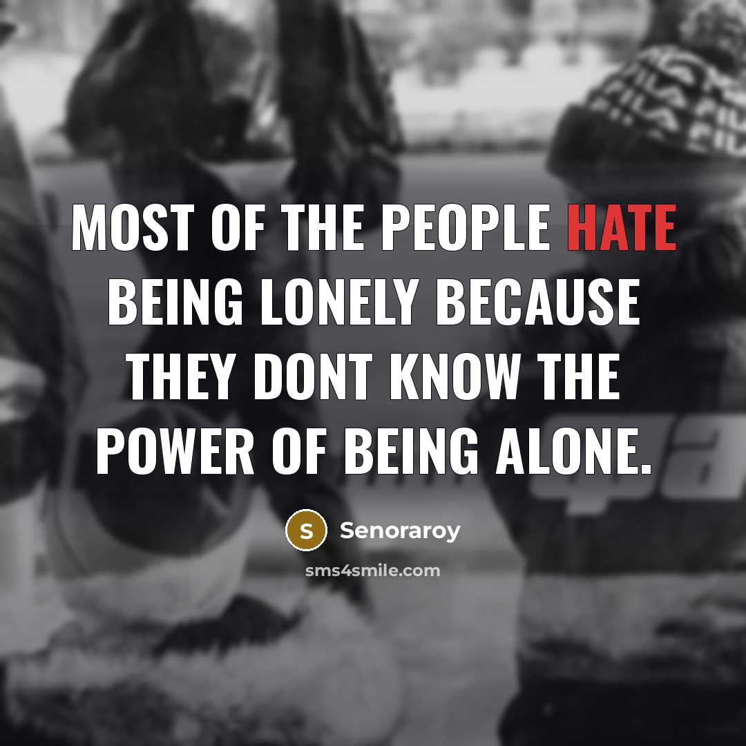 “Most of the people hate Being Lonely because they dont…” quote by Senoraroy