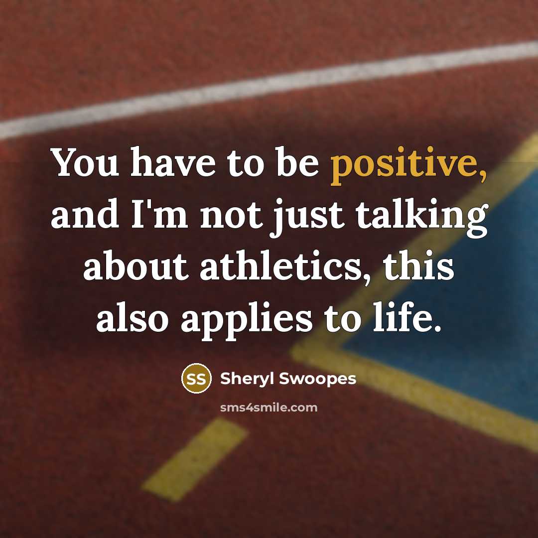 “You have to be positive, and I'm not just talking…” quote by Sheryl Swoopes