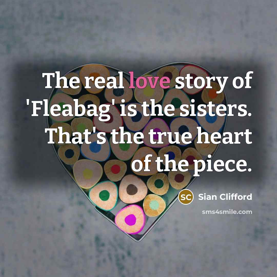 “The real love story of 'Fleabag' is the sisters. That's…” quote by Sian Clifford