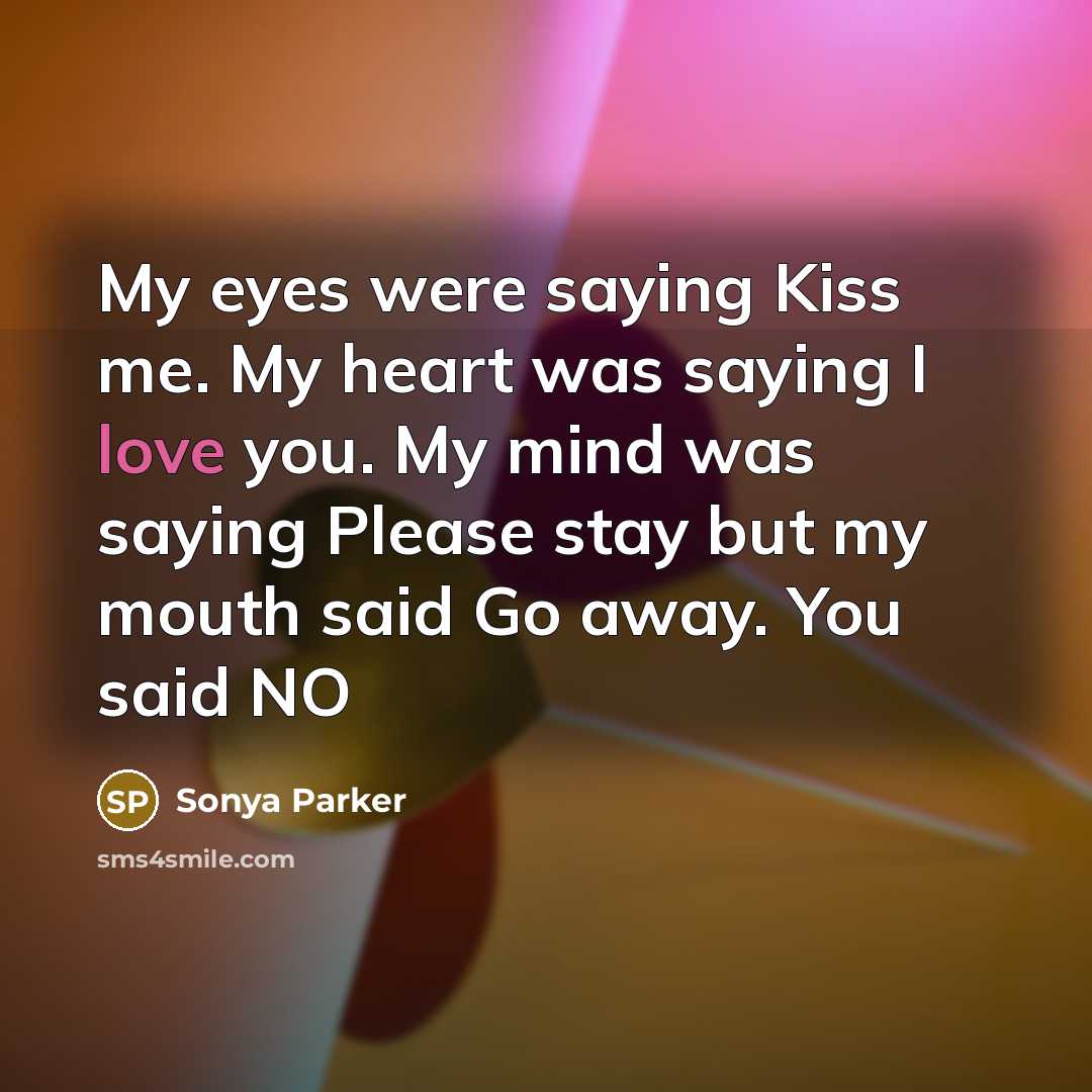 “My eyes were saying Kiss me. My heart was saying…” quote by SONYA PARKER