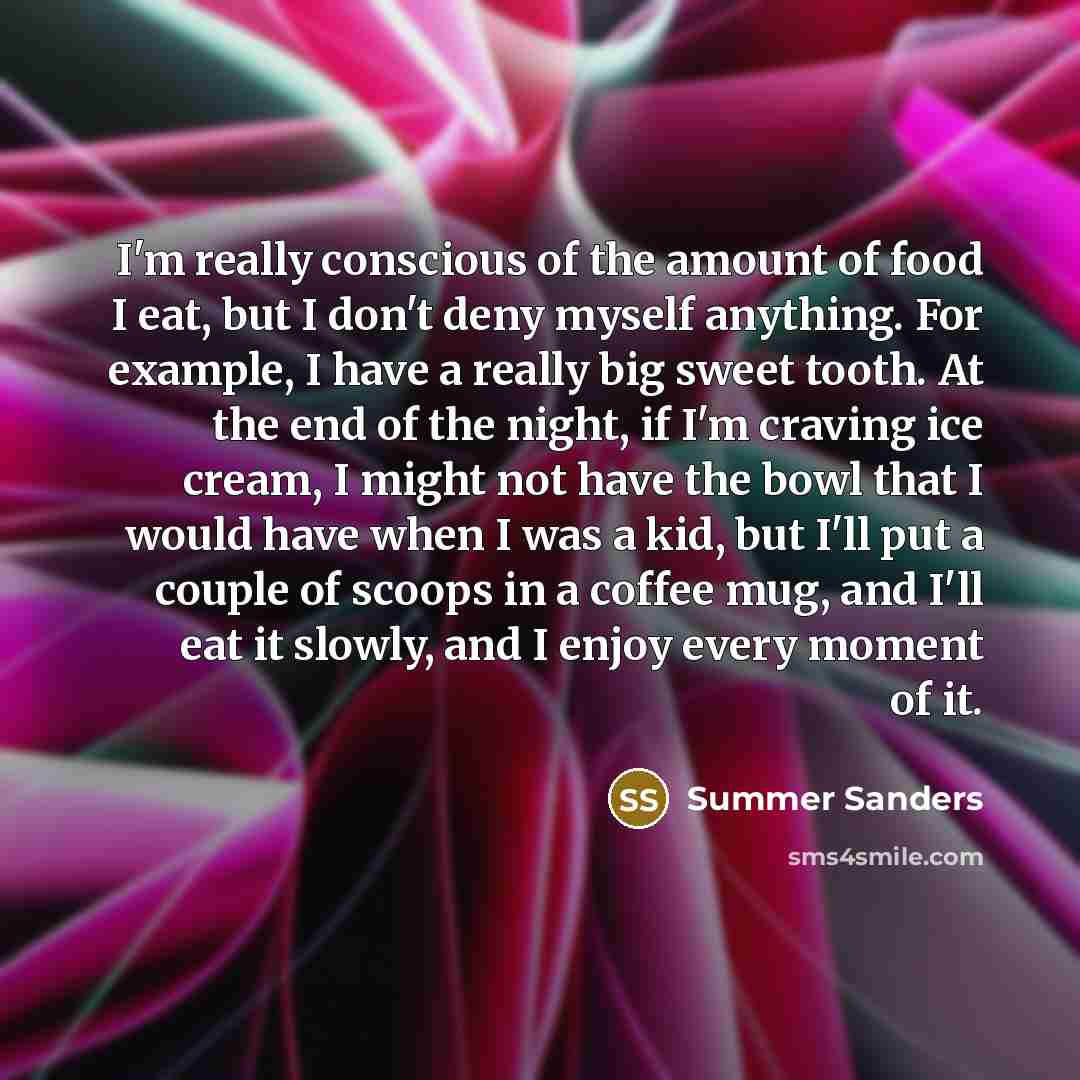 “I'm really conscious of the amount of food I eat,…” quote by Summer Sanders