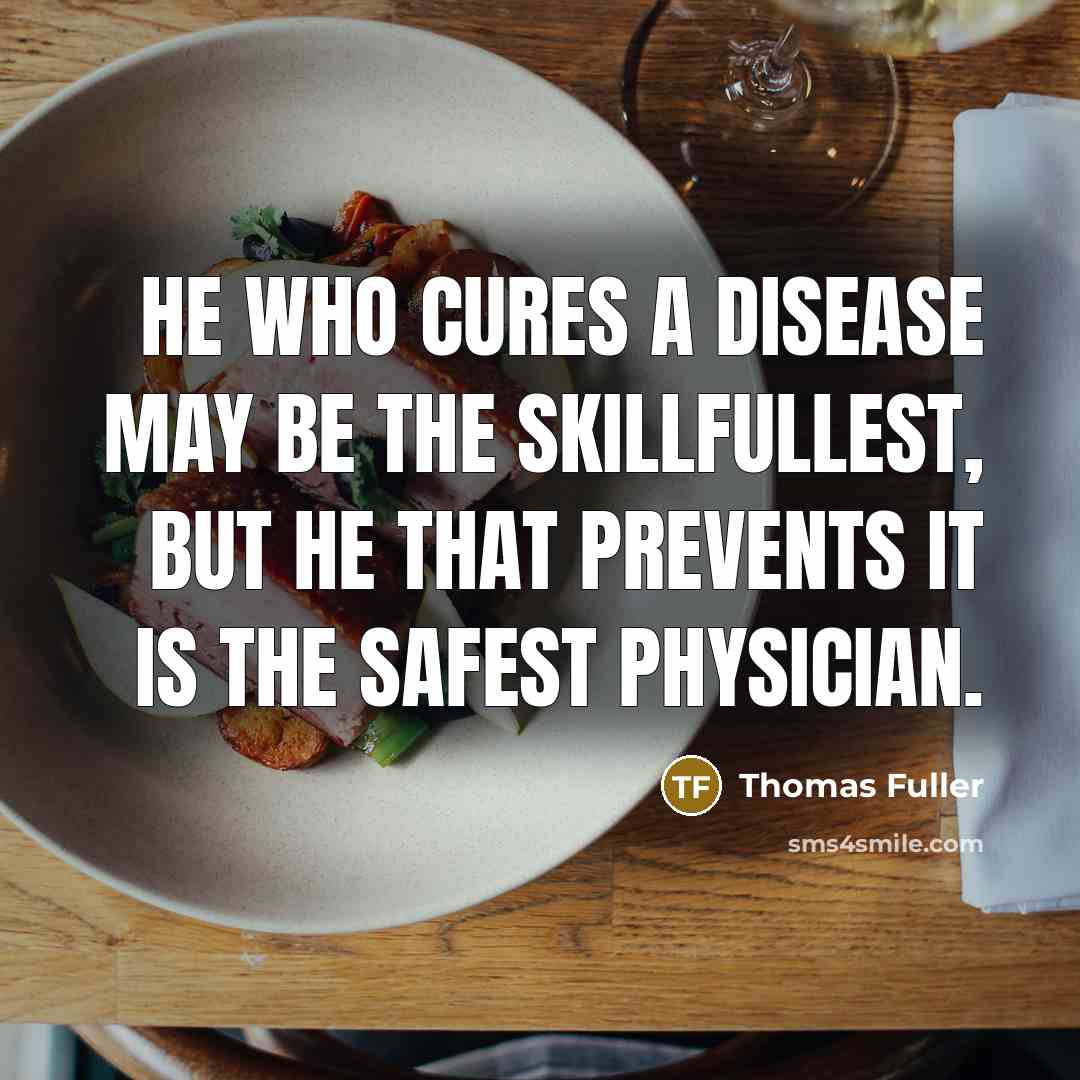 “He who cures a disease may be the skillfullest, but…” quote by Thomas Fuller