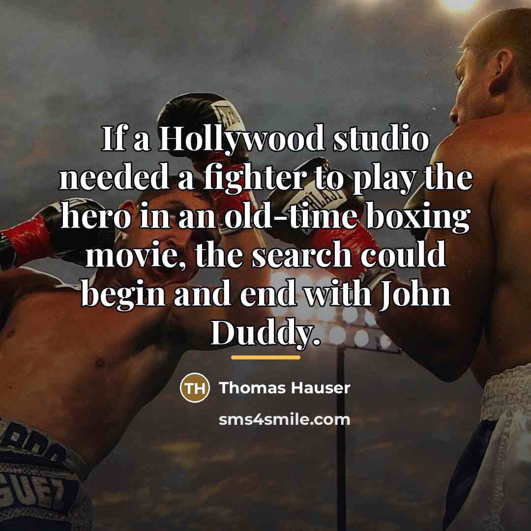 “If a Hollywood studio needed a fighter to play the…” quote by Thomas Hauser