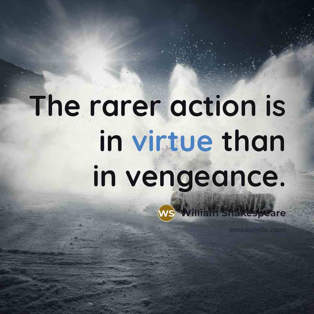 “The rarer action is in virtue than in vengeance.…” quote by William Shakespeare