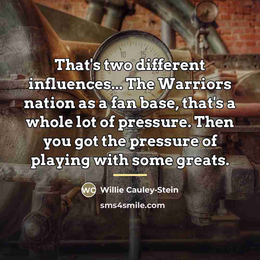 “That's two different influences... The Warriors nation as a fan…” quote by Willie Cauley-Stein