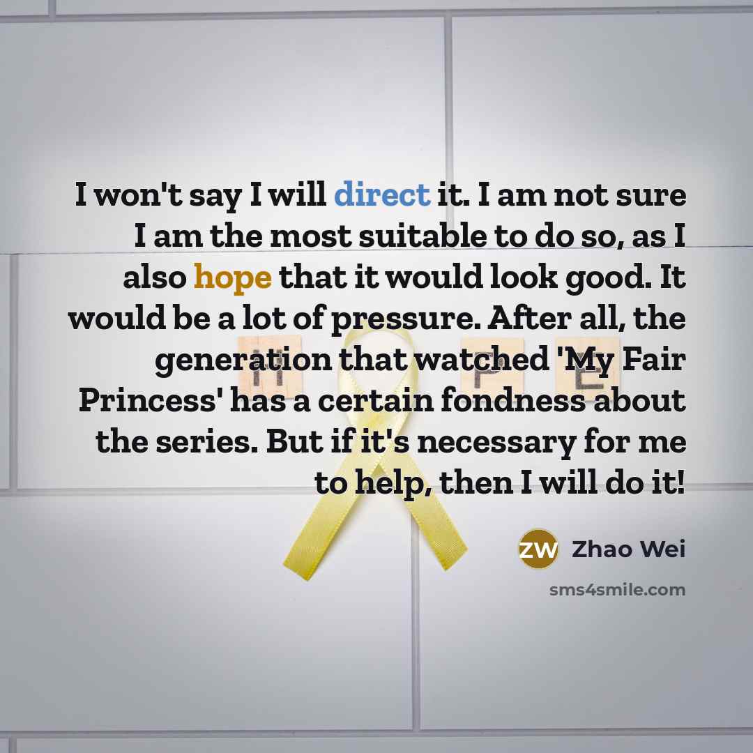 “I won't say I will direct it. I am not…” quote by Zhao Wei