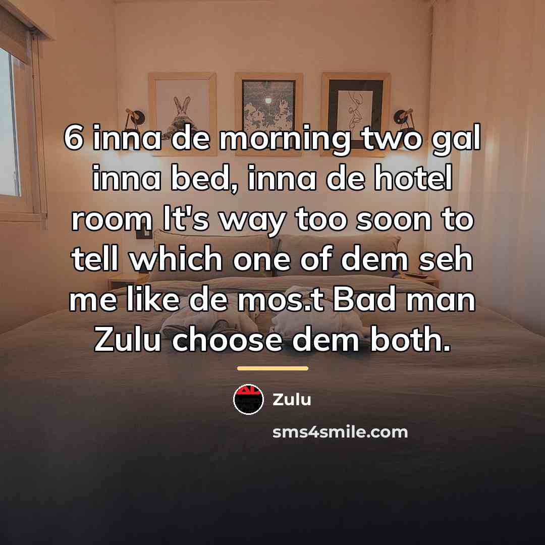 “6 inna de morning two gal inna bed, inna de…” quote by Zulu