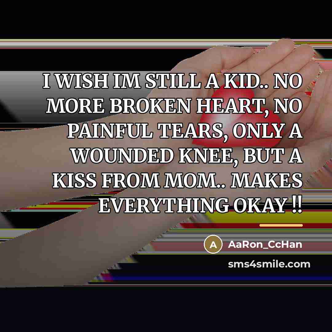“I WISH IM STILL A KID.. NO MORE BROKEN HEART,…” quote by AaRon_CcHan