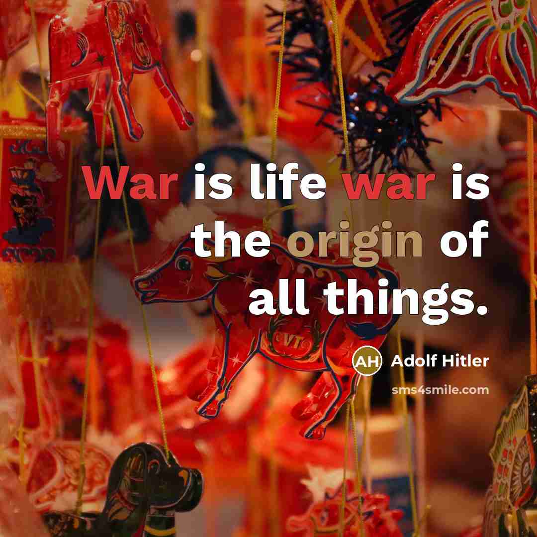 “War is life war is the origin of all things.…” quote by Adolf Hitler