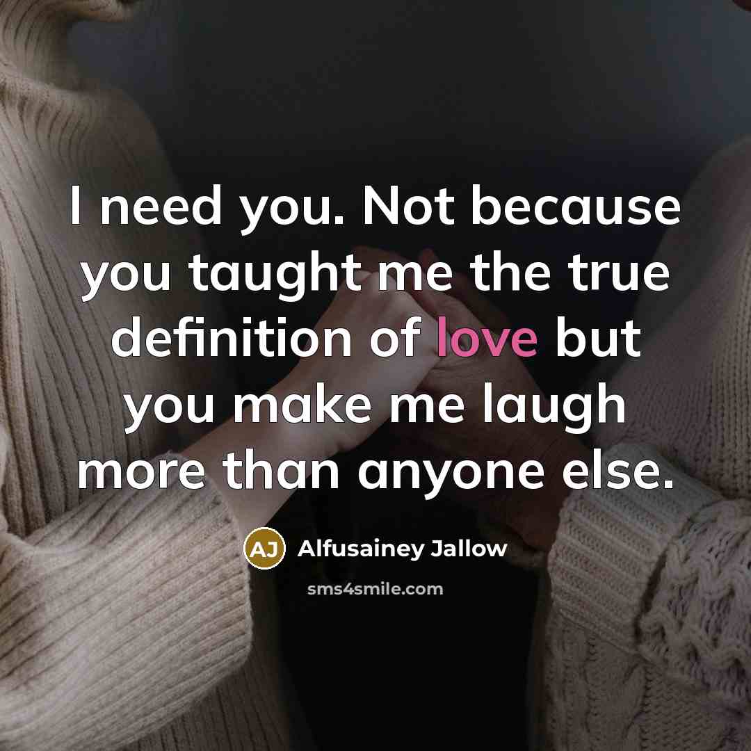 “I need you. Not because you taught me the true…” quote by Alfusainey Jallow