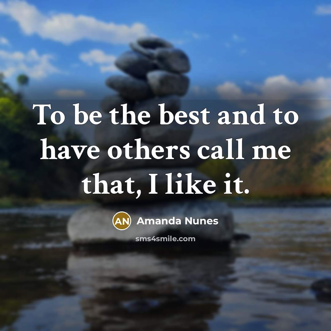 “To be the best and to have others call me…” quote by Amanda Nunes