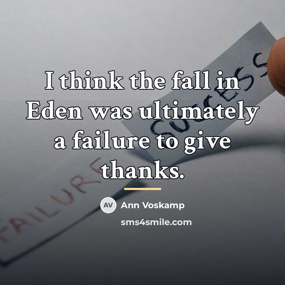 “I think the fall in Eden was ultimately a failure…” quote by Ann Voskamp