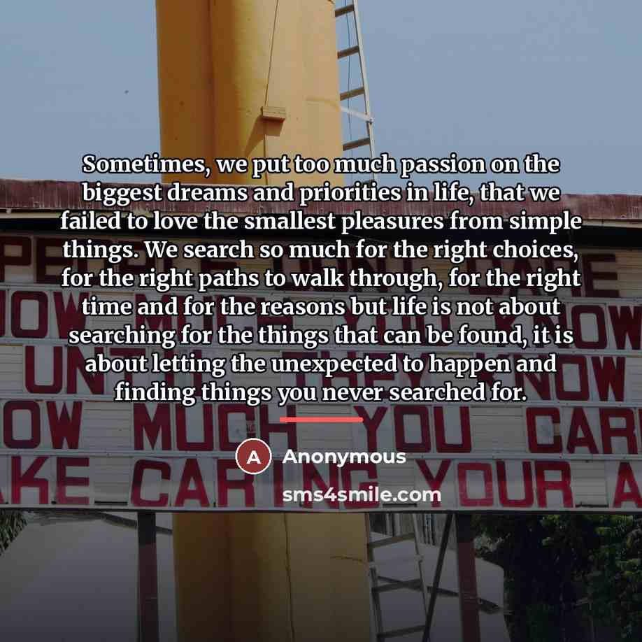 “Sometimes, we put too much passion on the biggest dreams…” quote by Anonymous